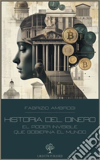 Historia del dineroEl poder invisible que gobierna el mundo. E-book. Formato EPUB ebook