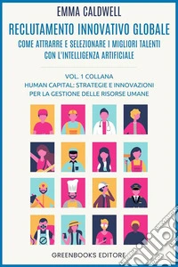 Reclutamento innovativo globaleCome attrarre e selezionare i migliori talenti con l'intelligenza artificiale. E-book. Formato EPUB ebook