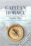 Capitán Horace. E-book. Formato EPUB ebook di Sophie May