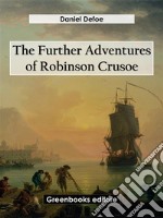 The Further Adventures of Robinson Crusoe. E-book. Formato EPUB ebook