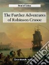 The Further Adventures of Robinson Crusoe. E-book. Formato EPUB ebook