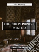 The Childerbridge Mystery. E-book. Formato EPUB ebook