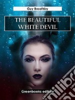 The Beautiful White Devil. E-book. Formato EPUB ebook