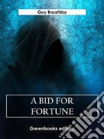 A Bid for Fortune. E-book. Formato EPUB ebook