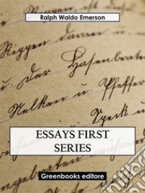 Essays First Series. E-book. Formato EPUB ebook di Ralph Waldo Emerson