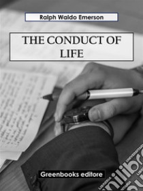 The conduct of life. E-book. Formato EPUB ebook di Ralph Waldo Emerson