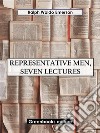 Representative Men, Seven Lectures. E-book. Formato EPUB ebook