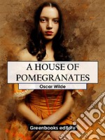 A House Of Pomegranates. E-book. Formato EPUB ebook