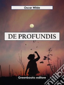 De Profundis. E-book. Formato EPUB ebook di Oscar Wilde