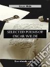 Selected Poems Of Oscar Wilde. E-book. Formato EPUB ebook