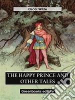 The Happy Prince And Other Tales. E-book. Formato EPUB ebook