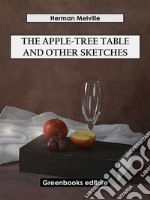 The Apple-Tree Table and Other Sketches. E-book. Formato EPUB ebook