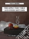 The Apple-Tree Table and Other Sketches. E-book. Formato EPUB ebook