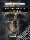 The whisperer in darkness. E-book. Formato EPUB ebook
