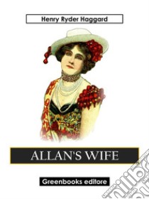 Allan's Wife. E-book. Formato EPUB ebook di Henry Ryder Haqggard