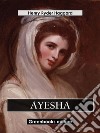 Ayesha. E-book. Formato EPUB ebook di Henry Ryder Haqggard