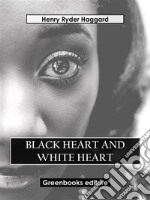 Black Heart And White Heart. E-book. Formato EPUB ebook