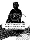 Cetywayo And His White Neighbours. E-book. Formato EPUB ebook