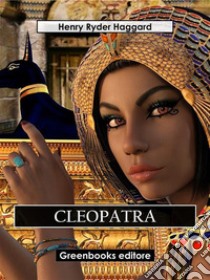 Cleopatra. E-book. Formato EPUB ebook di Henry Ryder Haqggard