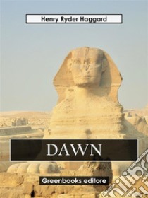 Dawn. E-book. Formato EPUB ebook di Henry Ryder Haqggard