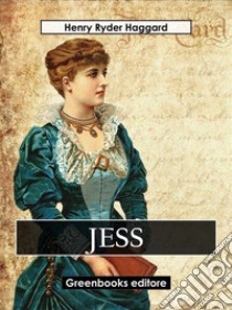 Jess. E-book. Formato EPUB ebook di Henry Ryder Haqggard