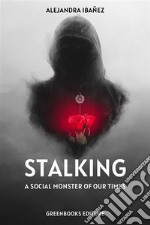 StalkingA Social Monster of Our Times. E-book. Formato EPUB ebook