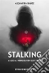 StalkingA Social Monster of Our Times. E-book. Formato EPUB ebook di Alejandra Ibañez