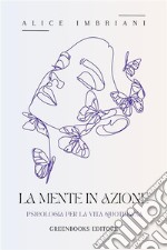 La mente in azionePsicologia per la vita quotidiana. E-book. Formato EPUB ebook