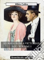 Stories from a Victorian Age - Volume 1. E-book. Formato EPUB ebook