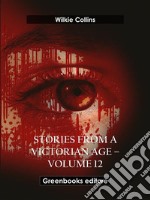 Stories from a Victorian Age - Volume 12. E-book. Formato EPUB ebook