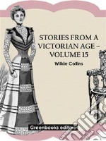 Stories from a Victorian Age - Volume 15. E-book. Formato EPUB ebook