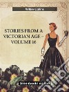 Stories from a Victorian Age - Volume 16. E-book. Formato EPUB ebook