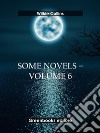 Some novels – Volume 6. E-book. Formato EPUB ebook