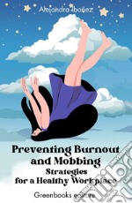 Preventing Burnout and MobbingStrategies for a Healthy Workplace. E-book. Formato EPUB ebook