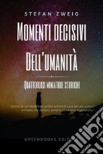 Momenti decisivi dell&apos;umanitàQuattrodici miniature storiche. E-book. Formato EPUB