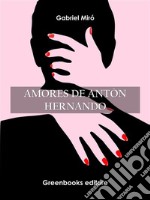 Amores de Antón Hernando. E-book. Formato EPUB