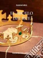 El abuelo del rey. E-book. Formato EPUB ebook