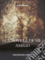 La novela de mi amigo. E-book. Formato EPUB