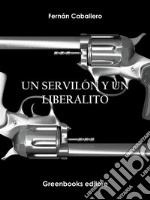 Un servilón y un  liberalito. E-book. Formato EPUB ebook