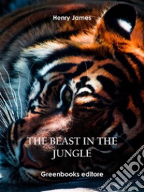 The Beast in the Jungle. E-book. Formato EPUB ebook di Henry James