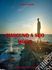 Ciascuno a suo modo. E-book. Formato EPUB ebook