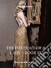 The Portrait of a Lady – Book III. E-book. Formato EPUB ebook