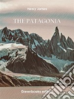 The Patagonia. E-book. Formato EPUB ebook