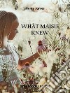 What Maisie Knew. E-book. Formato EPUB ebook