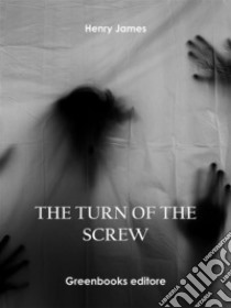 The Turn of the Screw. E-book. Formato EPUB ebook di Henry James