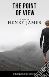 The Point of View. E-book. Formato EPUB ebook di Henry James