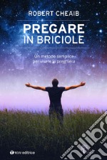 Pregare in briciole: Un metodo semplice per vivere la preghiera. E-book. Formato EPUB ebook