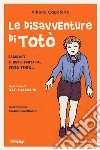 Le disavventure di Totò: Racconti di quasi fantasia, senza tempo.... E-book. Formato EPUB ebook di Vittorio Capotorto