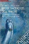 Sposi, sacerdoti dell’amore: Il Cantico dei Cantici letto da due sposi per gli sposi. E-book. Formato EPUB ebook