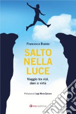 Salto nella luce: Viaggio tra vizi, doni e virtù. E-book. Formato EPUB ebook